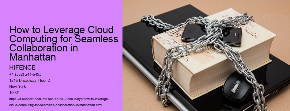 How to Leverage Cloud Computing for Seamless Collaboration in Manhattan
