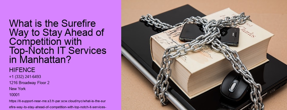 What is the Surefire Way to Stay Ahead of Competition with Top-Notch IT Services in Manhattan? 